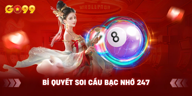Bí quyết soi cầu bạc nhớ 247